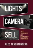 Lights, Camera, Sell di ALEC TRACHTENBERG edito da Lightning Source Uk Ltd