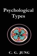 Psychological Types di C. G. Jung edito da Must Have Books