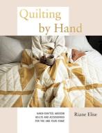 QUILTING BY HAND di ELISE RIANE edito da QUADRILLE PUBLISHING