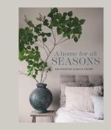 A Home For All Seasons di Kay Prestney, Becca Cherry edito da Ryland, Peters & Small Ltd