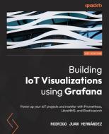 Building IoT Visualizations Using Grafana di Rodrigo Juan Hernandez edito da Packt Publishing Limited