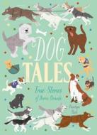 Dog Tales: True Stories of Heroic Hounds di Penelope Rich edito da ARCTURUS PUB