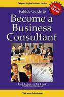 Become a Business Consultant [With CDROM] di Craig Coolahan, Tag Goulet, Marg Archibald edito da Fabjob