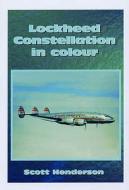 Lockheed Constellation In Colour di Scott Henderson edito da Scoval Publishing Ltd