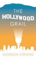 The Hollywood Grail di Gordon Strong edito da Dioscuri Press