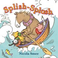 Splish-Splash di Nicola Smee edito da Boxer Books