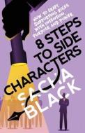 8 STEPS TO SIDE CHARACTERS: HOW TO CRAFT di SACHA BLACK edito da LIGHTNING SOURCE UK LTD