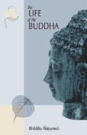 Life of the Buddha, The di Nanamoli edito da Pariyatti Press