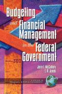 Public Budgeting and Financial Management in the Federal Government (PB) di Jerry McCaffery edito da Information Age Publishing