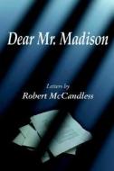 Dear Mr. Madison di Robert McCandless edito da WORD WRIGHT INTL