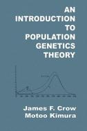 An Introduction to Population Genetics Theory di James F. Crow, Motoo Kimura edito da BLACKBURN PR
