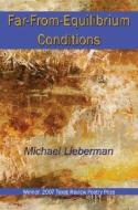 Far-from-equilibrium Conditions di Michael Lieberman edito da Texas Review Press
