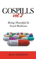 Gospills Vol 2: Being Thankful Is Good Medicine di Jeff Johnson edito da WORD & SPIRIT RESOURCES LLC