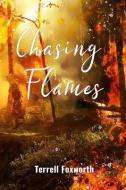 CHASING FLAMES di TERRELL FOXWORTH edito da LIGHTNING SOURCE UK LTD