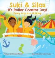 Suki & Silas It's Roller Coaster Day!: Every Day Is a Holiday di Nicole Natale edito da BOOKBABY