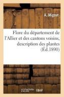 Flore Du Dï¿½partement de l'Allier Et Des Cantons Voisins di Migout-A edito da Hachette Livre - Bnf