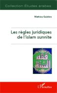 Les règles juridiques de l'islam sunnite di Mathieu Guidere edito da Editions L'Harmattan