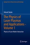 The Physics Of Laser Plasmas And Applications - Volume 1 di Hideaki Takabe edito da Springer Nature Switzerland AG