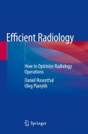 Efficient Radiology di Oleg Pianykh, Daniel Rosenthal edito da Springer International Publishing