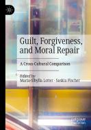 Guilt, Forgiveness, And Moral Repair edito da Springer Nature Switzerland AG
