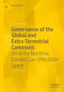 Governance of the Global and Extra-Terrestrial Commons di Michael Roe edito da Springer International Publishing