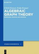 Algebraic Graph Theory di Ulrich Knauer, Kolja Knauer edito da Gruyter, Walter de GmbH
