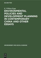 Environmental Policies and Development Planning in Contemporary China and Other Essays di K. William Kapp edito da De Gruyter