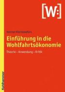 Einfuhrung in Die Wohlfahrtsokonomie: Theorie - Anwendung - Kritik di Henner Kleinewefers edito da Kohlhammer