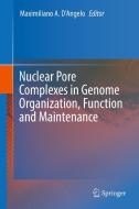Nuclear Pore Complexes in Genome Organization, Function and Maintenance edito da Springer-Verlag GmbH