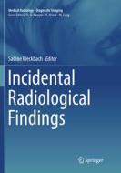 Incidental Radiological Findings edito da Springer International Publishing Ag