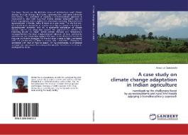 A case study on climate change adaptation in Indian agriculture di Armando Gaetaniello edito da LAP Lambert Academic Publishing