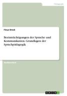 Beeinträchtigungen der Sprache und Kommunikation. Grundlagen der Sprachpädagogik di Finya Brock edito da GRIN Verlag