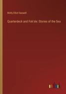 Quarterdeck and Fok'sle: Stories of the Sea di Molly Elliot Seawell edito da Outlook Verlag