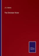 The Christian Victor di J. G. Adams edito da Salzwasser-Verlag