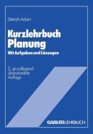 Kurzlehrbuch Planung di Dietrich Adam edito da Gabler Verlag