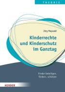 Kinderrechte ¿und Kinderschutz im Ganztag di Jörg Maywald edito da Herder Verlag GmbH
