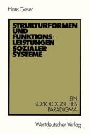 Strukturformen und Funktionsleistungen sozialer Systeme di Hans Geser edito da VS Verlag für Sozialwissenschaften