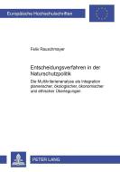 Entscheidungsverfahren in der Naturschutzpolitik di Felix Rauschmayer edito da Lang, Peter GmbH