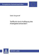 Tarifflucht durch Auflösung des Arbeitgeberverbandes? di Stefan Bergerhoff edito da Lang, Peter GmbH