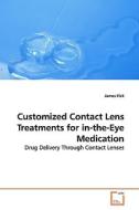 Customized Contact Lens Treatments for in-the-EyeMedication di James Fick edito da VDM Verlag
