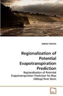 Regionalization of Potential Evapotranspiration Prediction di ENDALE TSEGAYE edito da VDM Verlag