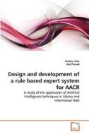 Design and development of a rule based expert system for AACR di Antony Jose, Ard Prasad edito da VDM Verlag