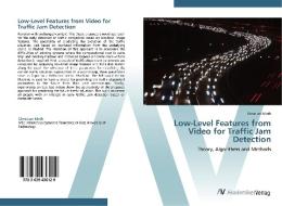 Low-Level Features from Video for Traffic Jam Detection di Christian Mirth edito da AV Akademikerverlag