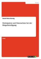 Partizipation und Datenschutz bei der Bürgerbeteiligung di Daniel Reiss-Gerwig edito da GRIN Publishing