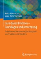 Case-based Evidence - Grundlagen und Anwendung di Georg Rainer Hofmann, Meike Schumacher edito da Springer Fachmedien Wiesbaden