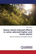 Heavy metal induced effects in some selected higher and lower plants di Akash Vikram edito da LAP Lambert Academic Publishing