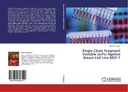 Single Chain Fragment Variable (scFv) Against Breast Cell Line MCF-7 di Elham Mahgoub edito da LAP Lambert Academic Publishing