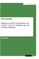 Handelt es sich bei "Das Fräulein von Scuderi" von E.T.A. Hoffmann um eine Detektiverzählung? di Thomas Kopeinigg edito da GRIN Verlag