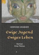 Ewige Jugend  Ewiges Leben di Hermann Grabher edito da tredition