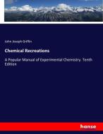 Chemical Recreations di John Joseph Griffin edito da hansebooks